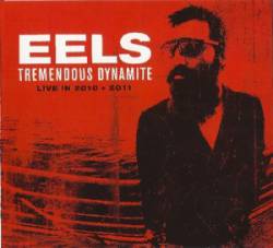 Eels : Tremendous Dynamite: Live in 2010 + 2011